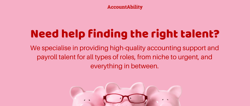 Need help finding the right talent? We specialise in providing high quality accounting support and payroll talent for all types of roles, from niche to urgent and everything in between.