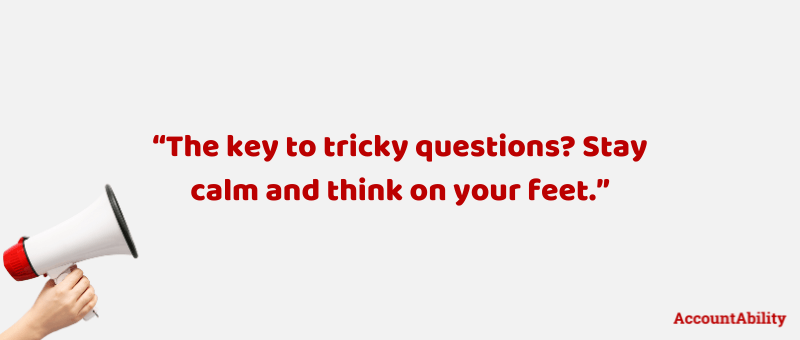 Grey background with quote in red "The key to tricky questions? Stay calm and think on your feet."