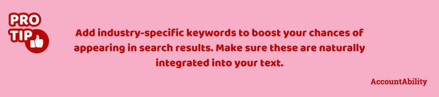 Pro tip: Add industry-specific keywords to boost your chances of appearing in search results. Make sure these are naturally integrated into your text.