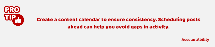 Pro tip: Create a content calendar to ensure consistency. Scheduling posts ahead can help you avoid gaps in activity.