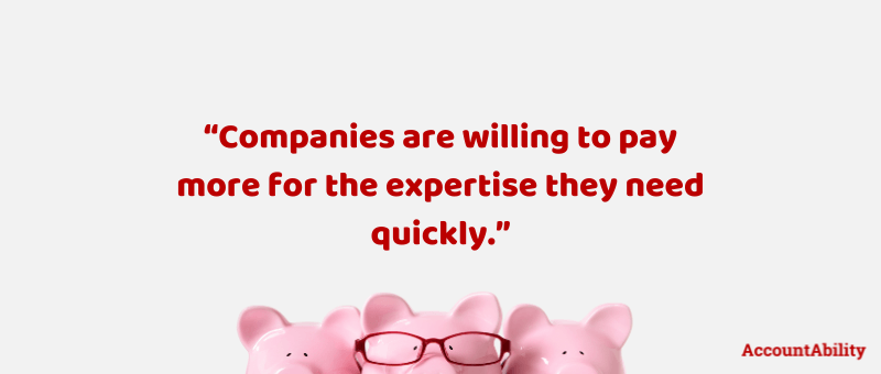 Grey box with quote in red "companies are willing to pay more for the expertise they need quickly." 